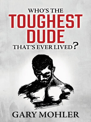 cover image of Who's the Toughest Dude That's Ever Lived?